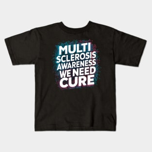 Multiple Sclerosis Awareness We Need Kids T-Shirt